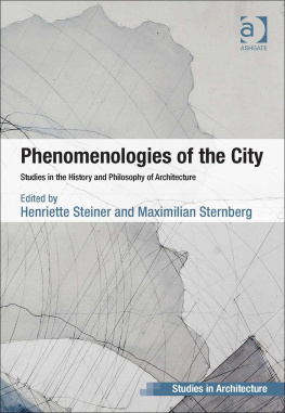 Steiner Henriette - PHENOMENOLOGIES OF THE CITY : studies in the history and philosophy of architecture