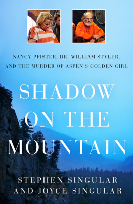 Pfister Nancy Shadow on the mountain : Nancy Pfister, Dr. William Styler, and the murder of Aspens golden girl