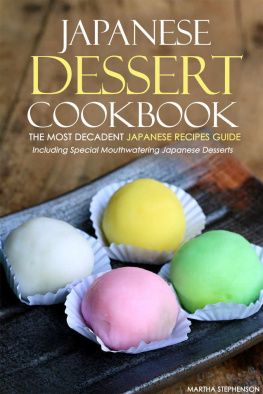 Stephenson Japanese Dessert Cookbook: The Most Decadent Japanese Recipes Guide: Including Special Mouthwatering Japanese Desserts