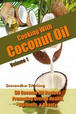 Sterling - 50 Coconut Oil Recipes Promoting Health, Wellness, & Beauty: Coconut Oil Cookbook: Coconut Oil Uses: Coconut Oil For ... Oil