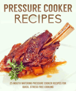 Stevens Pressure Cooker Recipes: 25 Mouth watering pressure cooker recipes for quick, stress free cooking