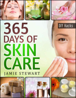 Stewart 365 Days of DIY Skin Care Hacks: Essential Oils, Natural Soaps, Homemade Face Masks, DIY Natural Beauty Recipes