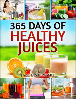 Stewart Juicing Bible: 365 Days of Healthy Juices