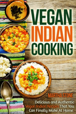 Stone Vegan Indian Cooking: Delicious and Authentic Vegan Indian Recipes That You Can Finally Make At Home