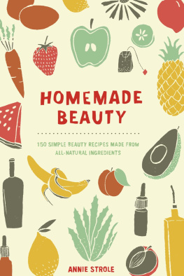 Strole - Homemade Beauty: 150 Simple Beauty Recipes Made from All-Natural Ingredients