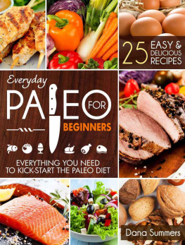 Summers Everyday Paleo For Beginners: Everything You Need to Kick-Start the Paleo Diet