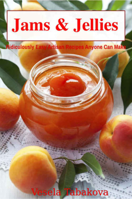 Tabakova - Jams & Jellies: Ridiculously Easy Artisan Recipes Anyone Can Make