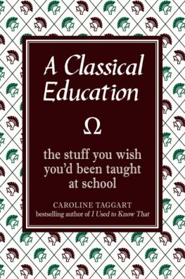 Taggart - A Classical Education: The Stuff You Wish Youd Been Taught at School