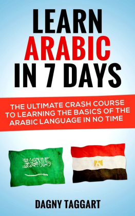 Taggart - Arabic: Learn Arabic In 7 DAYS! : The Ultimate Crash Course to Learning the Basics of the Arabic Language In No Time