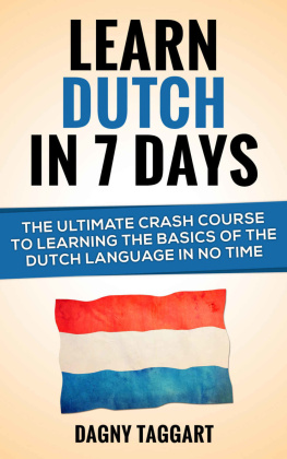 Dagny Taggart Dutch: Learn Dutch In 7 DAYS! The Ultimate Crash Course to Learning the Basics of the Dutch Language in no Time