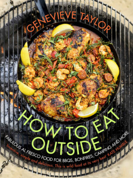 Taylor - How To Eat Outside: Fabulous Al Fresco Food for BBQs, Bonfires, Camping and More