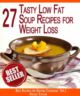 Taylor - Best Recipes for Dieters Cookbook 27 Tasty Low Fat Soup Recipes for Rapid Weight Loss: Forget About the Extra Weight Forever
