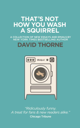 Thorne - Thats not how you wash a squirrel : [a collection of new essays and emails]