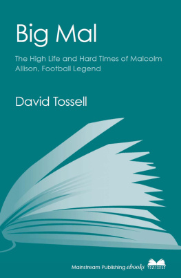 Tossell - Big Mal: The High Life and Hard Times of Malcolm Allison, Football Legend