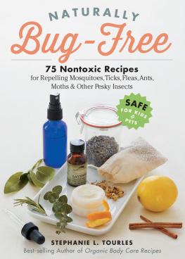 Tourles Naturally bug-free : 75 nontoxic recipes for repelling mosquitoes, ticks, fleas, ants, moths & other pesky insects