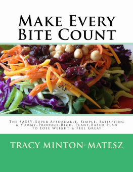 Tracy Mrs Make Every Bite Count! : Elevate Your Choices, Lose Weight & Feel Great ~The SASSY~Super Affordable, Simple, Satisfying & Yummy Produce-Rich, Plant-Based Way To Health