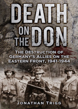 Trigg Death on the Don: The Destruction of Germanys Allies on the Eastern Front, 1941-1944
