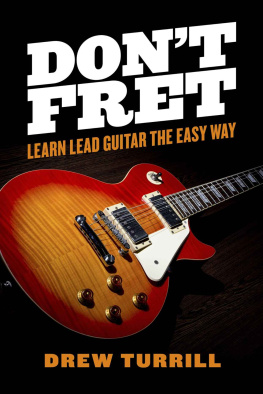 Turrill - Dont Fret: Learn Lead Guitar the Easy Way