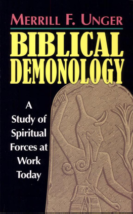 Unger Biblical Demonology: A Study of Spiritual Forces at Work Today