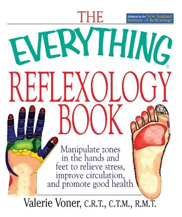 THE EVERYTHING REFLEXOLOGY BOOK Manipulate zones in the hands and feet to - photo 1