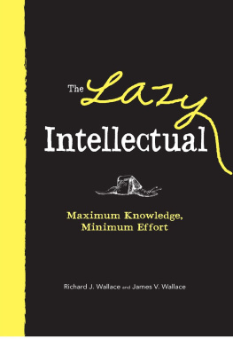 Wallace - The Lazy Intellectual: Maximum Knowledge, Minimal Effort