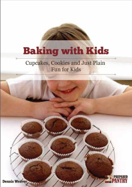 Weaver Baking With Kids: Cupcakes, Cookies, and Just Plain Fun for Kids