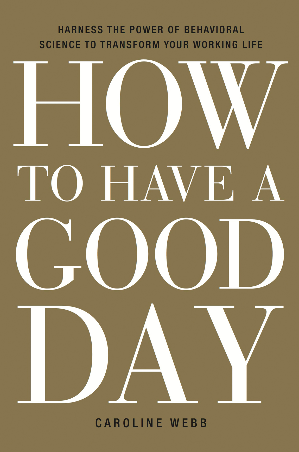 Advance Acclaim for How to Have a Good Day Theres a big difference between - photo 1