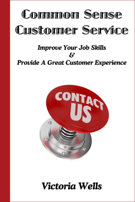 Wells - Common Sense Customer Service: Improve Your Job Skills & Provide A Great Customer Experience