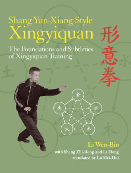 Hong Li - Shang yun-xiang style xingyiquan : the foundations and subtleties of xingyiquan training