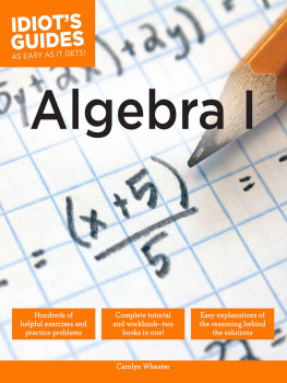 Wheater Idiots Guides: Algebra I