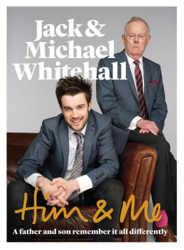 Whitehall Jack - Him & Me: A Father and Son Remember it all Differently