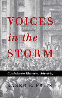 title Voices in the Storm Confederate Rhetoric 1861-1865 author - photo 1