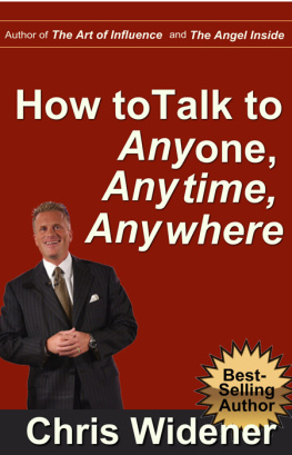 Widener - How to Talk to Anybody, Anytime, Anywhere: 3 Steps to Make Instant Connections