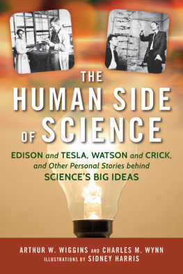 Wiggins Arthur W - The human side of science : Edison and Tesla, Watson and Crick, and other personal stories behind sciences big ideas