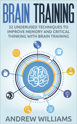 Williams - Brain Training: 32 Underused Techniques to Improve Memory and Critical Thinking with Brain Training