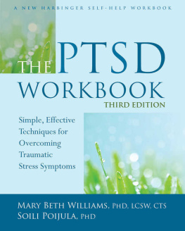 Williams Mary Beth - The PTSD Workbook, Third Edition: Simple, Effective Techniques for Overcoming Traumatic Stress Symptoms