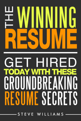 Williams Resume: The Winning Resume: Get Hired Today With These Groundbreaking Resume Secrets