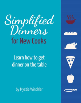 Winckler - Simplified Dinners for New Cooks: How to get dinner on the table