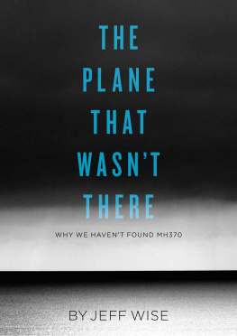 Wise The Plane That Wasnt There: Why We Havent Found Malaysia Airlines Flight 370