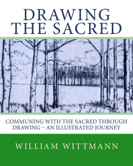 Wittmann Drawing the Sacred: Communing with the Sacred through Drawing: An Illustrated Journey
