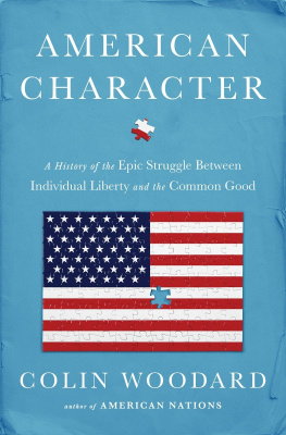 Woodard - American Character: A History of the Epic Struggle Between Individual Liberty and the Common Good