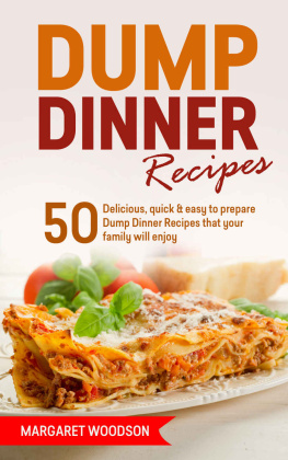 Woodson - Dump Dinner Recipes: 50 Delicious and Easy To Prepare Dump Dinner Recipes That Your Family Will Enjoy