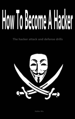 Wu How To Become A Hacker: The hacker attack and defense drills