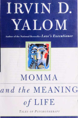 Irvin D. Yalom Momma and the meaning of life : tales of psychotherapy