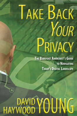 Young - Take Back Your Privacy: The Barefoot Anarchists Guide to Navigating Todays Digital Landscape