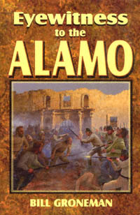 title Eyewitness to the Alamo author Groneman Bill publisher - photo 1