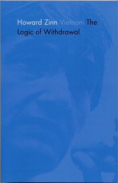 VIETNAM The Logic of Withdrawal Howard Zinn Copyright 1967 and 2002 by - photo 1