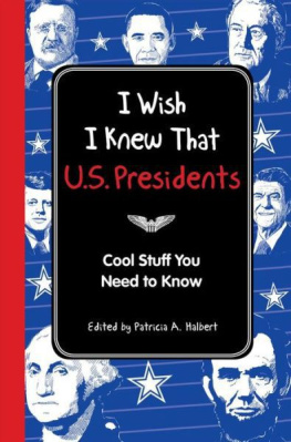 Unknown I Wish I Knew That: U.S. Presidents: Cool Stuff You Need to Know