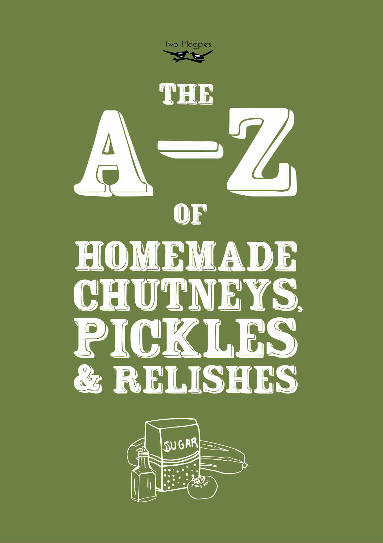 The A-Z of Homemade Chutneys Pickles and Relishes - image 1