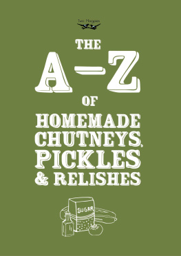 Unknown The A-Z of Homemade Chutneys, Pickles and Relishes